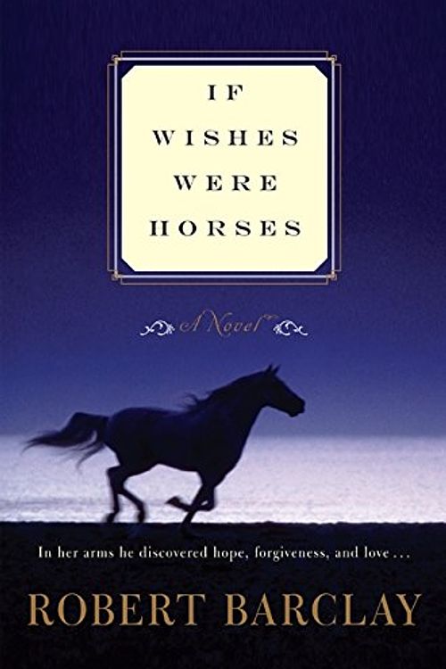 Cover Art for 9780061966880, If Wishes Were Horses by Robert Barclay