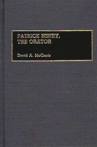 Cover Art for 9780313262104, Patrick Henry, the Orator by David Mccants