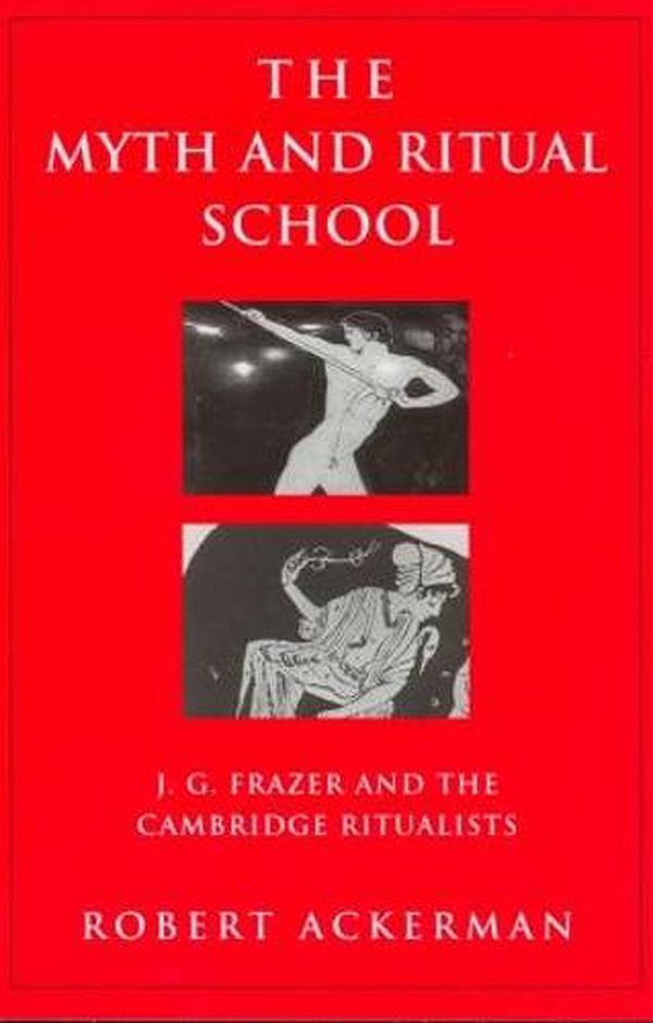 Cover Art for 9780415939638, The Myth and Ritual School: J.G. Frazer and the Cambridge Ritualists (Theorists of Myth) by Robert Ackerman