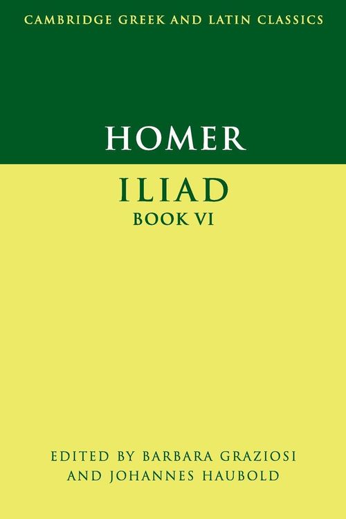 Cover Art for 9780521703727, Homer: Iliad: Book VI by Barbara Graziosi