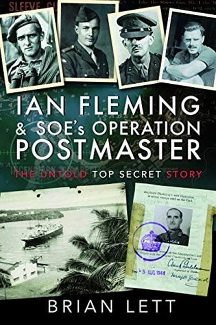 Cover Art for 9781526760685, Ian Fleming and SOE's Operation POSTMASTER: The Untold Top Secret Story by Brian Lett