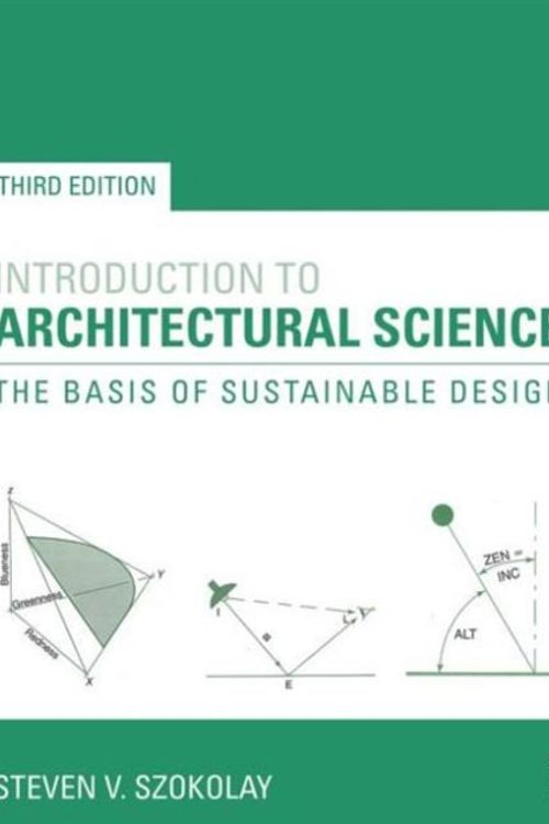 Cover Art for 9780415824989, Introduction to Architectural Science by Steven V. Szokolay