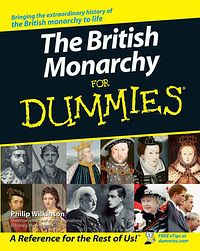 Cover Art for 9780470056813, The British Monarchy For Dummies by Philip Wilkinson