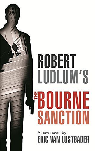 Cover Art for 9780752884660, Robert Ludlum's The Bourne Sanction by Van Lustbader, Eric