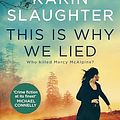 Cover Art for B0CR9G9GGN, This Is Why We Lied (Will Trent Book 12) by Karin Slaughter