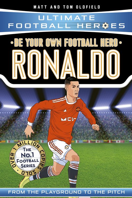 Cover Art for 9781789462364, Be Your Own Football Hero: Ronaldo (Ultimate Football Heroes) by Matt & Tom Oldfield