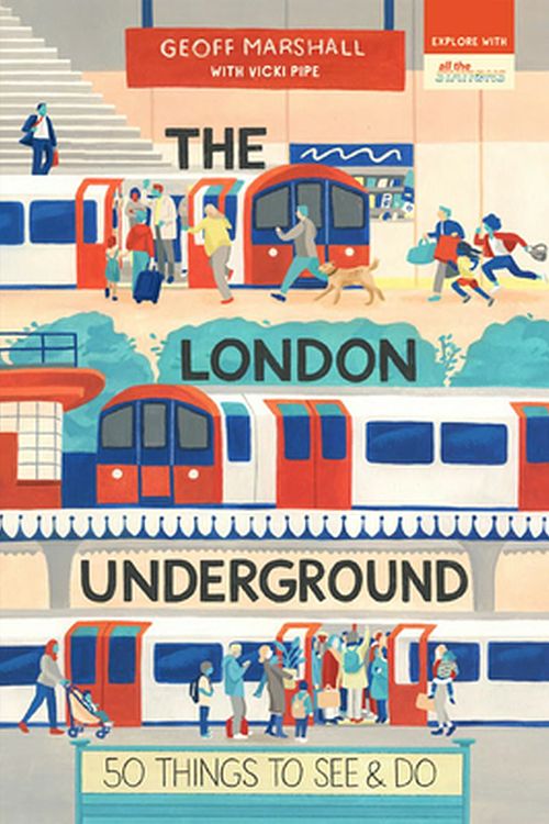 Cover Art for 9781912836253, The London Underground: 50 Things to See and Do by Geoff Marshall