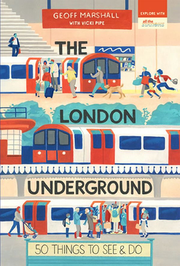 Cover Art for 9781912836253, The London Underground: 50 Things to See and Do by Geoff Marshall