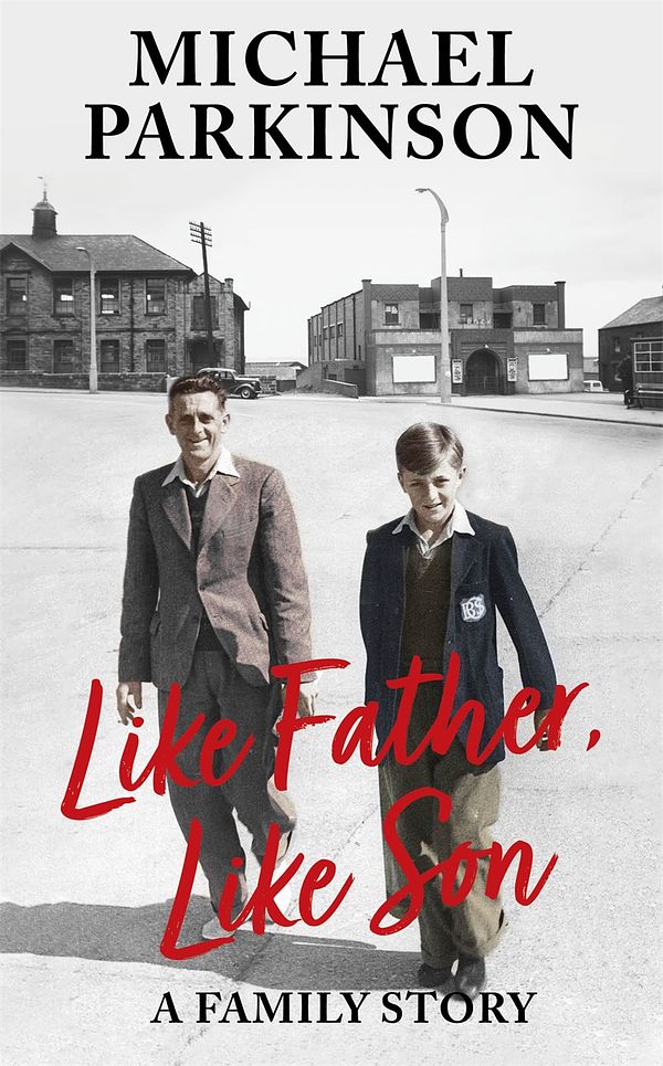 Cover Art for 9781529362466, Like Father, Like Son: A family story by Michael Parkinson