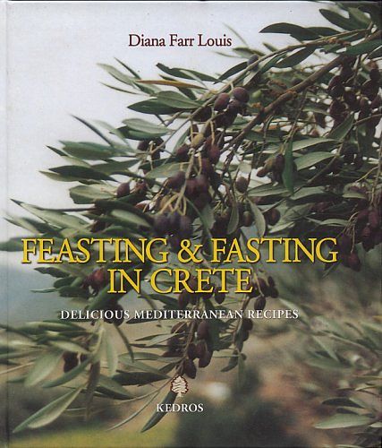 Cover Art for 9789600419535, Feasting & Fasting in Crete: Delicious Mediterranean Recipes by Diana Farr Louis