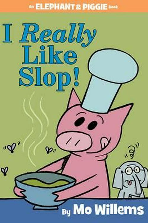 Cover Art for 9781484722626, I Really Like Slop! by Mo Willems