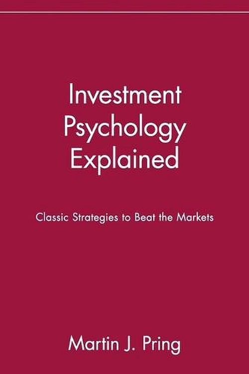 Cover Art for 9780471133001, Investment Psychology Explained: Classic Strategies to Beat the Markets by Martin J. Pring