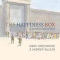 Cover Art for 9781925081381, The Happiness Box by Mark Greenwood