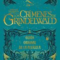 Cover Art for 9781781102893, Animales fantásticos: Los crímenes de Grindelwald Guión original de la película by J.k. Rowling