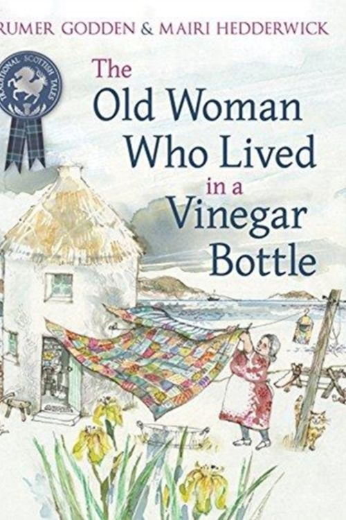Cover Art for 9781782505105, The Old Woman Who Lived in a Vinegar BottlePicture Kelpies: Traditional Scottish Tales by Rumer Godden