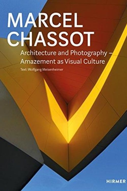 Cover Art for 9783777430065, Marcel Chassot: Architecture and PhotographyAmazement as Visual Culture by Marcel Chassot