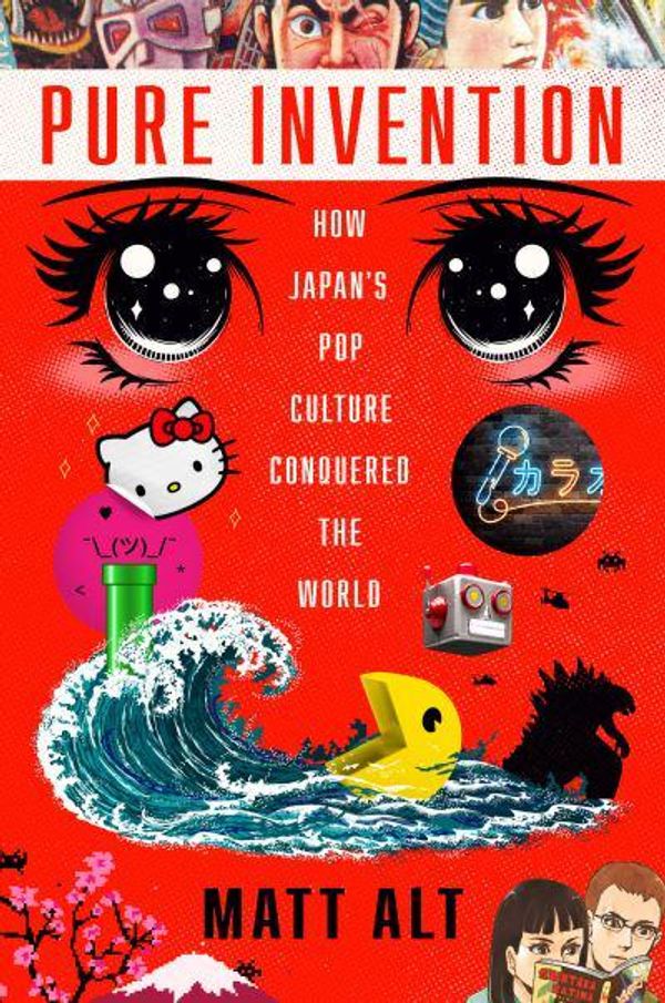 Cover Art for 9780593236741, Pure Invention: How Japan's Pop Culture Conquered the World by Matt Alt