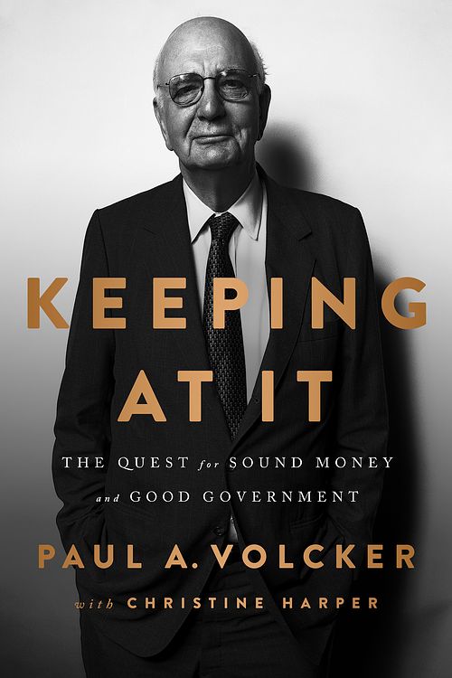 Cover Art for 9781541788305, Keeping At It by Paul A. Volcker, Christine Harper