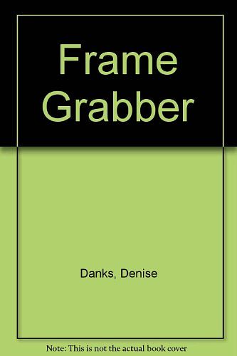 Cover Art for 9780749001414, Frame Grabber by Denise Danks