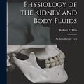 Cover Art for 9781014826077, Physiology of the Kidney and Body Fluids; an Introductory Text by Robert F (Robert Franklin) 1 Pitts