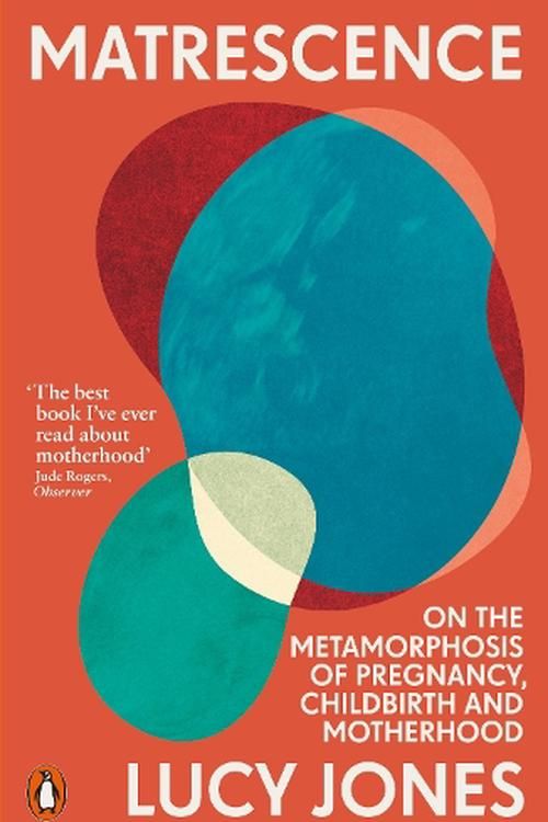 Cover Art for 9781802061307, Matrescence: On the Metamorphosis of Pregnancy, Childbirth and Motherhood by Lucy Jones