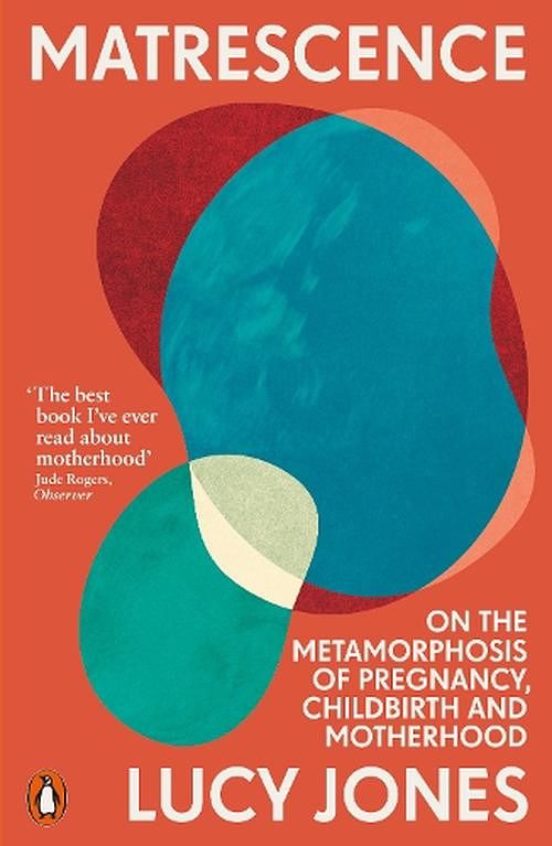 Cover Art for 9781802061307, Matrescence: On the Metamorphosis of Pregnancy, Childbirth and Motherhood by Lucy Jones