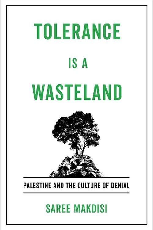 Cover Art for 9780520409699, Tolerance Is a Wasteland: Palestine and the Culture of Denial by Saree Makdisi