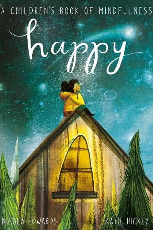 Cover Art for 9781838914110, Happy: A Children's Book of Mindfulness by Nicola Edwards