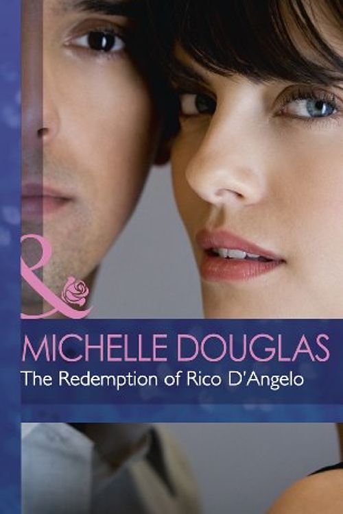 Cover Art for 9780263235654, Redemption of Rico D’Angelo by Michelle Douglas