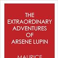 Cover Art for B0786FVTHP, The Extraordinary Adventures of Arsene Lupin by Maurice Leblanc