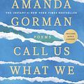 Cover Art for 9780593465080, Call Us What We Carry by Amanda Gorman, Amanda Gorman