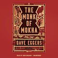 Cover Art for 9780735205789, The Monk of Mokha by Dave Eggers