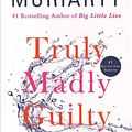 Cover Art for 9780606412872, Truly Madly Guilty by Liane Moriarty