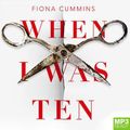 Cover Art for 9781529055405, When I Was Ten by Fiona Cummins