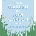 Cover Art for 9780744029284, How to Garden the Zero Carbon Way by Sally Nex