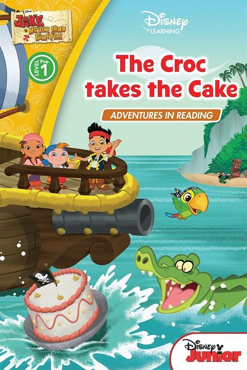 Cover Art for 9781743627617, Jake and the Neverland Pirates - Croc Takes the Cake by Disney