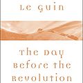 Cover Art for B01NBJ5USS, The Day Before the Revolution by Ursula K. Le Guin