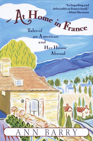 Cover Art for 9780345407870, At Home In France by Ann Barry