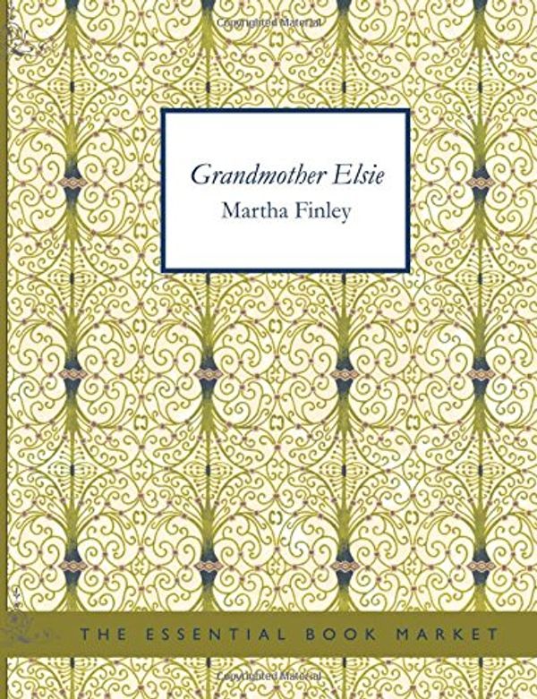 Cover Art for 9781426483059, Grandmother Elsie by Martha Finley
