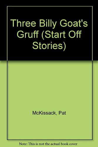 Cover Art for 9780516423661, Three Billy Goat's Gruff (Start Off Stories) by Pat McKissack; Fredrick McKissack