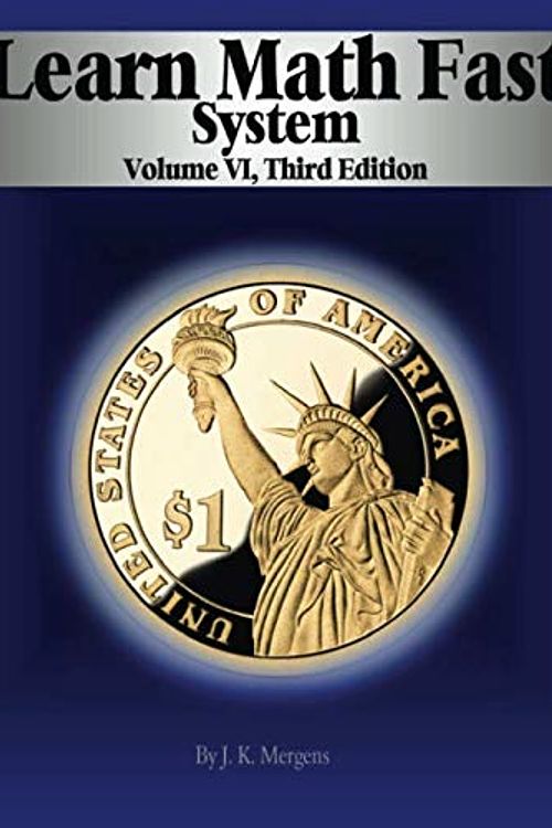 Cover Art for 9780984381470, Learn Math Fast System Volume VI: Applications of Algebra: Volume 6 by J K Mergens