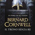 Cover Art for 9788850251858, Il trono senza re by Bernard Cornwell