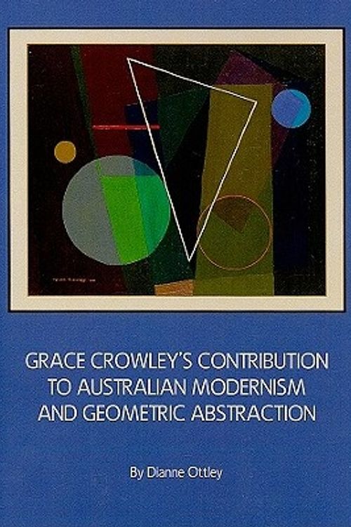 Cover Art for 9781443819770, Grace Crowley's Contribution to Australian Modernism and Geometric Abstraction by Dianne Ottley