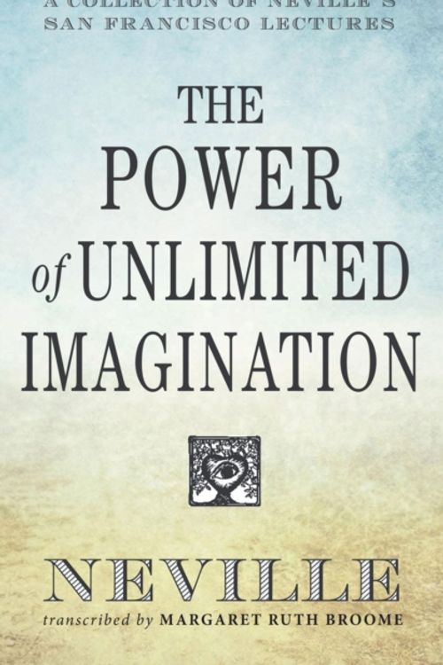 Cover Art for 9780875168791, The Power of Unlimited ImaginationA Collection of Neville's Most Dynamic Lectures by Neville Goddard