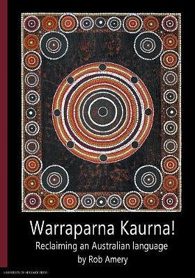 Cover Art for 9781925261240, Warraparna Kaurna! by Rob Amery