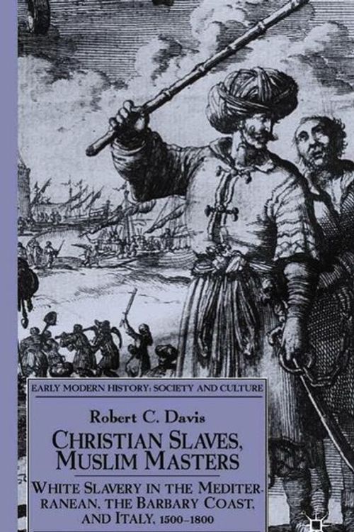 Cover Art for 9780333719664, Christian Slaves, Muslim Masters by Robert C. Davis