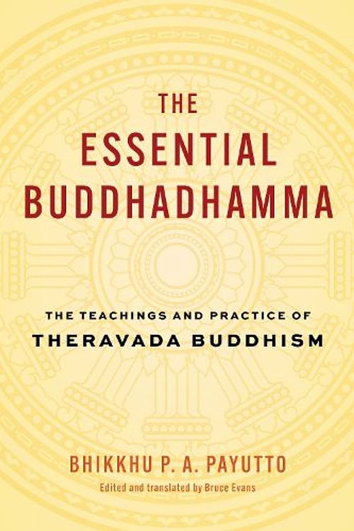 Cover Art for 9781645472353, The Essential Buddhadhamma: The Teachings and Practice of Theravada Buddhism by Bhikkhu P. A. Payutto