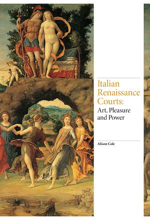 Cover Art for 9781780677408, Art of the Italian Renaissance CourtsRenaissance Art by Alison Cole