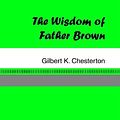 Cover Art for 9781420925654, The Wisdom of Father Brown by Gilbert K. Chesterton