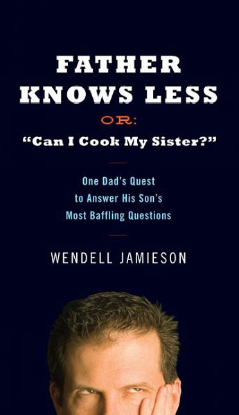 Cover Art for 9780399154423, Father Knows Less or "Can I Cook My Sister?" by Wendell Jamieson